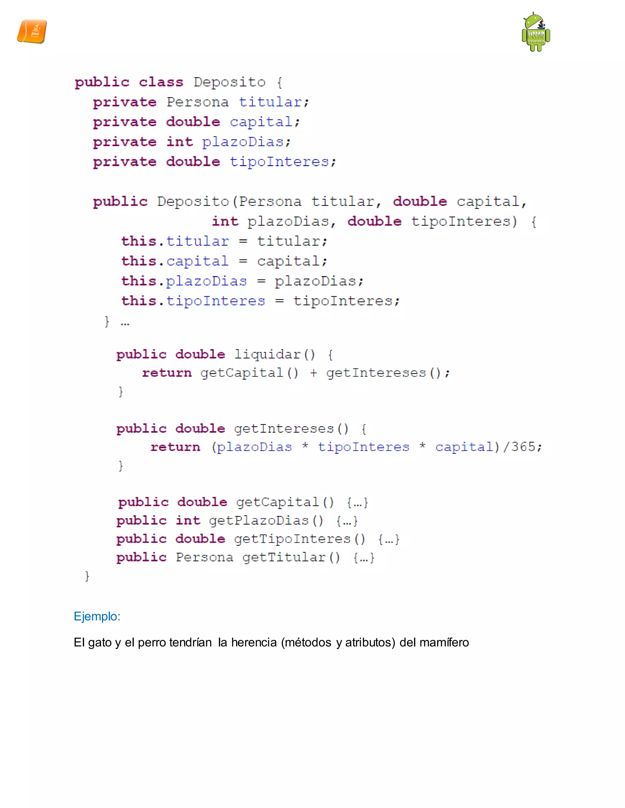 Ejemplo:
El gato y el perro tendrían la herencia (métodos y atributos) del mamífero
 