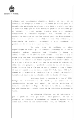 GOBIERNO DE MENDOZA
vehículo con intoxicación alcohólica implica de parte de su
conductor una flagrante violación a un deb...