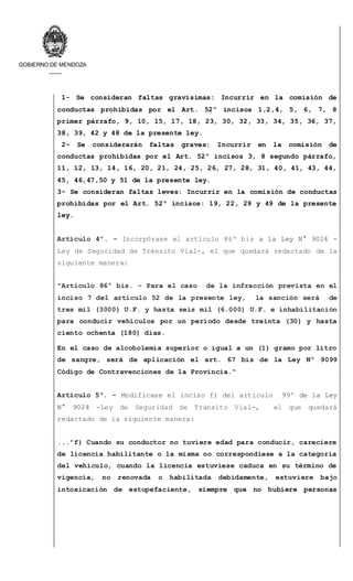 GOBIERNO DE MENDOZA
1- Se consideran faltas gravísimas: Incurrir en la comisión de
conductas prohibidas por el Art. 52º in...