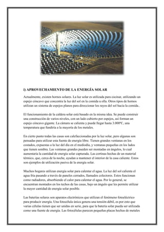 i) APROVECHAMIENTO DE LA ENERGÍA SOLAR
Actualmente, existen hornos solares. La luz solar es utilizada para cocinar, utiliz...