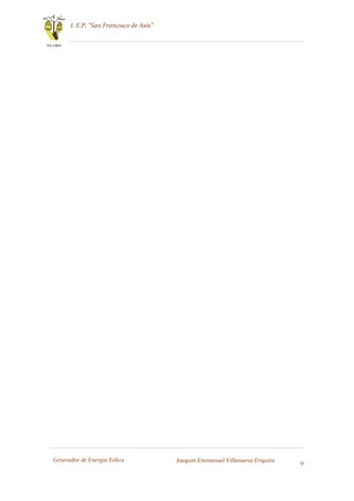 I. E.P. “San Francisco de Asís”
9
Paz y Bien
Generador de Energía Eólica Joaquín Emmanuel Villanueva Eriquita
 