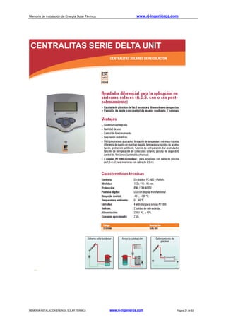 Memoria de instalación de Energía Solar Térmica www.rj-ingenieros.com
MEMORIA INSTALACIÓN ENERGÍA SOLAR TÉRMICA www.rj-ingenieros.com Página 21 de 33
 