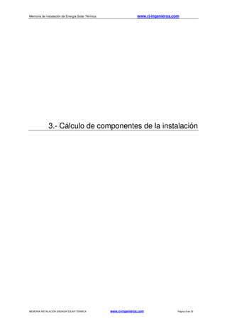 Memoria de instalación de Energía Solar Térmica www.rj-ingenieros.com
MEMORIA INSTALACIÓN ENERGÍA SOLAR TÉRMICA www.rj-ingenieros.com Página 9 de 33
3.- Cálculo de componentes de la instalación
 