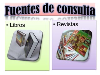 • Libros   • Revistas
 