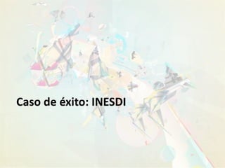 22
Caso de éxito: INESDI
 