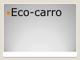 Eco-carro
 