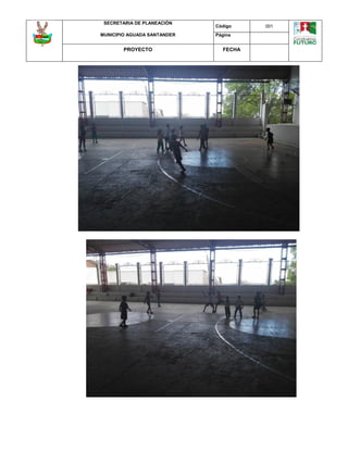 SECRETARIA DE PLANEACIÓN
MUNICIPIO AGUADA SANTANDER
Código 001
Página
PROYECTO FECHA
 