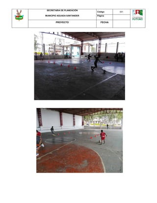 SECRETARIA DE PLANEACIÓN
MUNICIPIO AGUADA SANTANDER
Código 001
Página
PROYECTO FECHA
 