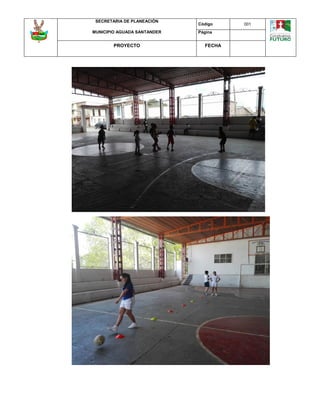 SECRETARIA DE PLANEACIÓN
MUNICIPIO AGUADA SANTANDER
Código 001
Página
PROYECTO FECHA
 