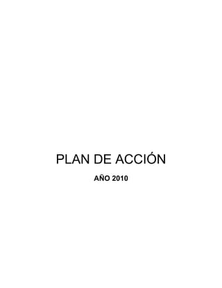 PLAN DE ACCIÓN
AÑO 2010
 