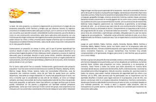 Página5 de 71
ANTECEDENTES
Nuestra historia:
La base de este proyecto, su creación y organización se encentra en el origen de una
propuesta pequeña, entre familias y amigos que por diversas razones no lograron
encontrarun establecimientoadecuadoparasushijos,yen el camino se fue formando
una escuelita,que nace del corazón,labondadde muchoscorazones,porello desde su
inicio es una construcción comunitaria, cada mano cada alma está presente con una
historiaque dioorigenadiversasinterrogantesbuscandosolucionesyalternativaspara
poder educar los niños y niñas y muchas veces reparar a familias que no encontraron
respuestasenestablecimientosformales, cada una de estas situaciones está presente
en el más pequeño detalle.
Comenzamos un proyecto sin mesas ni sillas, por lo que el primer aprendizaje fue
construir desde el cojín y la alfombra de los sueños, nuestros propios diseños en la
primeraclase magistral padrese hijos, habíaque medir,proponery conocerel material
adecuado para la actividad, decorar el aula, pintar letras, símbolos abstractos para
nuestrosniños, peroque al venirde tanbellaexperiencia serán un regalo profundo de
comunicación,conelloel primeraprendizaje y objetivos de la escuela, seres humanos
plenos desde el ser y el hacer.
Por lo tanto cada acción fue co-creando, fortaleciendo y gestionando este proyecto
educativo:Yasí fue comocomenzóestahistoriaensueños de Braulio, Natacha, André,
Marina, luego, Benja, Felipe, Javiera, todos con necesidades diferentes, unas de
reparación por violencia escolar, otros de por falta de ayuda hacia sus sueños
deportivos, mas tarde se integro Sebastián, él mucho más pequeño que el resto, nos
vino a enseñar que la sociabilidad va más allá de las edades, se inicio un trabajo
solidario,de mayorcomunidad,de muchaempatíasobre todode losniñosmas grandes
hacia este pequeño, se aplicaron clases tipo talleres y se logro verificar que un tema
puede interactuar en los planes y programas con facilidad creando proyectos
globalizados tanto por nivel como por el bien común del grupo, esta experiencia fue
vital para unirloscontenidos e planteandolaformade trabajoenaula-taller:Sebastián
llegóal hogar nosdijoquieroaprenderde la serpiente, nació allí la amistad el amor en
plenode acudirenayuda a el pequeñoque llegaba, Javierabuscoserpientesleyó mitos
leyendascuentos,Felipe buscólaserpienteemplumadareforzó contenidos de historia
y lenguaje,geografía, biología, creamos serpientes historias cuantos mapas canciones
bailamosrondasyrecorrimosun mundo gigante de los seres vivos y seres mitológicos
sus puebloslosseresque componemoseste mundo yenlaconstrucciónde serpientes,
ballenas hasta dragones aparecieron las matemáticas la geometría, la tecnología,
pintado de arte… en un proceso que sacó más de una sonrisa durante el hacer y que
cada niñola llevaa su almohada al dormir. Comprendimos la importancia del humor y
del juegodentrode las aulas. La mamá de Seba nos comenta: “…Ahora Seba tiene una
pieza llena de contenidos y aprendizajes pintados, dibujados por él y por las manos
mágicasde suscompañeros…”Sebastián venía sufriendo maltrato en aula; es un chico
diagnosticadocondisfasia,supasoporaquí, fue unregalohacia la construcciónde este
proyecto.
Luego se unen Andrés, Pablo, Carlitos, Josefa, Amanda, Ranata, Maite, Carlitos y
Colomba, Molly, Mateo; Franco, Jaime nos hacen crecer en la propuesta, cada uno
aprendiendodelotro, formanunabellaorquesta,solologroshemostenido,ypara ello
varios necesarios tropiezos, un equipo maravilloso muy humano muy amado
comprometidos a mil generando milagros para crecer a más familias que se quieren
unir a este trabajo.
Siendoungrupotan pequeñode estasociedad,somossumicromundoysu reflejo,por
ellohemostrabajadotemasprofundos,que nohandejadode sercotidianos,loshemos
querido hacer visibles para empatizar con estos, conocerlos y no asustarnos, al
contrario, hacer frente a todos los temas que están presentes en nuestra bella
sociedad;desde abusos,vulneraciónde derechos,bullin,violenciaescolar,reconocersu
sexualidadcomoniñostransgénero, falta de recursos, cesantía, etc. quisimos estar en
todos los planos, para poder realizar protocolos de seguridad para los niños y sus
familias con la OPD, cada persona que ha participado con su experiencia nos ha
aportado desafíos a resolver para lograr avanzar en la propuesta, a raíz de ello, nos
damos cuenta que este es un espacio educativo, terapéutico, familiar y comunitario,
donde para llevarloacabodesde laconscienciayel amor al otro, essiempre basado en
una realidad presente, sin miedo a decir y exponer cada situación, sólo en
transparencia se puede avanzar y abordar los temas con seriedad para encontrar las
soluciones adecuadas.
 