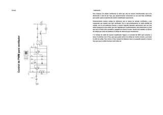 -Circuit   - Explicación

           Para empezar los diodos rectificarán la señal que sale de nuestro transformador que la ha
           disminuido a solo 6V por fase, que posteriormente sumaremos en una sola línea rectificada,
           para poder operar el positivo de nuestro amplificador operacional.

           Posteriormente nuestro voltaje de referencia será el mismo de entrada rectificada, y será
           comparada con nuestra otra fase rectificada. Por lo cual prácticamente no habrá pérdida de
           voltaje, con lo cual podremos llevarla a nuestro segundo operador operacional, que con esta
           señal comparará la otra señal, que será regulada por el potenciómetro, para determinar el nivel
           que será el límite entre prendido y apagado de nuestro circuito. Siendo este también un divisor
           de voltaje que como tal establece el voltaje de referencia que necesitamos.

           Y el Voltaje de salida de nuestro amplificador llegará a la entrada del MOC para activarlo, y
           hacer el switcheo con el Triac, para que pueda activar las salidas de nuestro circuito, y así variar
           la señal de salida. Pero como el Triac maneja AC debemos hacer un pequeño puente a nuestra
           fase para que la salida funcione como debe ser.
 