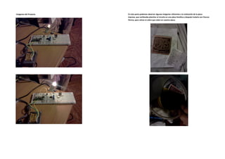 -Imágenes del Proyecto   En esta parte podemos observar algunas imágenes referentes a la realización de la placa
                         impresa, que conllevaba planchar el circuito en una placa fenólica y después tratarlo con Cloruro
                         Férrico, para retirar el cobre que sobre en nuestra placa.
 