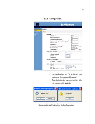 2.2.2. Configuración.
• Los parámetros en (*) se tienen que
configurar de manera obligatoria.
• Cuando todos los parámetros han sido
ingresados, click submit.
Confirmación de Parámetros de Configuración.
32
 