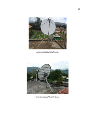 Antena instalada Vista Frontal.
Antena instalada Vista Posterior.
53
 
