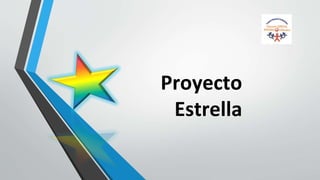 Proyecto
Estrella
 