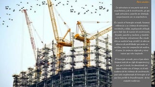 Para concluir…
La estructura es una parte más de la
arquitectura y de la construcción, ya que
cada estructura necesita ser diseñada
conjuntamente con su arquitectura.
En cuanto al hormigón armado, hacemos
referencia a un sistema de estructura
resistente y sólida, ampliamente utilizado
para todo tipo de marcos de construcción,
forjados, puentes y similares, y también
para tuberías, estructuras; Aun siendo
éste un material muy versátil, se abre un
abanico de posibilidades que antes no
existían, como los compuestos de madera,
el acero, la cerámica aligerada y otros
nuevos que irán surgiendo.
El hormigón armado, para el que ahora
tenemos más de un siglo de experiencia y
que, por lo tanto, ha demostrado ser
seguro incluso con el tiempo, es el más
moderno de los sistemas de construcción,
pues este conglomerado de hormigón es el
que hizo posible la transformación de las
ciudades modernas.
 