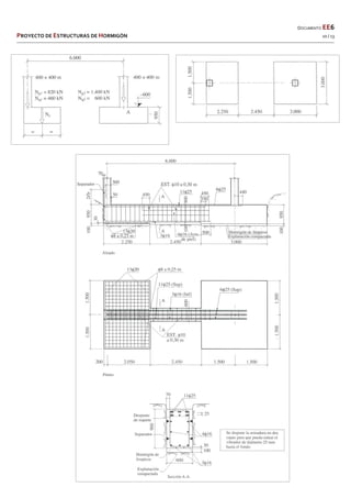  
  DOCUMENTO EE6 
PROYECTO DE ESTRUCTURAS DE HORMIGÓN   10 / 13 
 
 