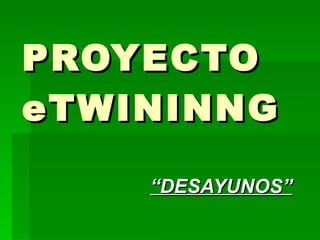 PROYECTO eTWININNG “ DESAYUNOS” 