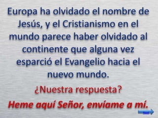 Los principales desafíos espirituales de EuropaSecularismoEl mayor de todos los desafíos espirituales desde hace varias décadas. La cultura Europea lleva el liderazgo del post-modernismo, despreciando todo lo que represente a la religión, las tradiciones y la historia. La idea de un solo Dios en control es sencillamente ignorada.