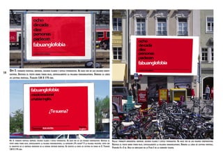 19

Opi 1: formato vertical impreso, colores planos y estilo tipográfico. Se hace uso de los colores corporativos.

Destaca el texto sobre fondo rojo, especialmente la palabra fabuanglofobia. Domina la línea
de lectura vertical. Tamaño 120 X 175 cms.

Opi 2:

formato vertical impreso, colores planos y estilo tipográfico.

Se

hace uso de los colores corporativos.

Destaca el Valla: formato horizontal impreso, colores planos y estilo tipográfico. Se hace uso de los colores corporativos.
¿Te suena? Y la palabra solución, junto con Destaca el texto sobre fondo rojo, especialmente la palabra fabuanglofobia. Domina la línea de lectura vertical.
el imagotipo de la empresa insertado en la esquina inferior derecha. Se respeta la curva de lectura en forma de Z. Tamaño
Tamaño 4 x 3 m. Sólo se empleará en la Fase I de la campaña teaser.
120 X 175 cms.
texto sobre fondo rojo, especialmente la palabra fabuanglofobia, la expresión

 