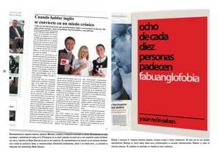 21

Publirreportaje: formato vertical impreso. Medidas, tamaño y tipografía adaptado al medio. Distribución en tres
columnas y disposición en forma de L. Fotografía en la parte derecha en color en la que aparecen varios estudiantes con el logotipo de Home English en una de sus carpetas. El publirreportaje se basará en un artículo informativo a modo de reportaje sobre la fabuanglofobia. Contendrá información, datos y, de forma sutil, la solución al
problema que proporciona Home English.

Prensa y revistas 1: formato vertical impreso, colores planos y estilo tipográfico. Se hace uso de los colores
corporativos. Destaca el texto sobre fondo rojo, especialmente la palabra fabuanglofobia. Domina la línea de
lectura vertical. El formato se adaptará al tamaño de cada ejemplar.

 