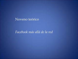 Noveno teórico Facebook más allá de la red