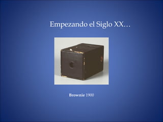 Brownie  1900 Empezando el Siglo XX… 