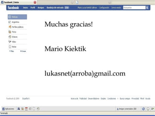 Muchas gracias! Mario Kiektik lukasnet(arroba)gmail.com 