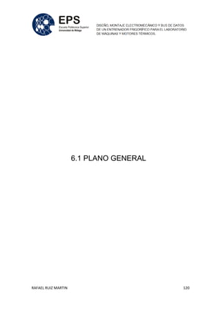 RAFAEL RUIZ MARTIN 120
6.1 PLANO GENERAL
 