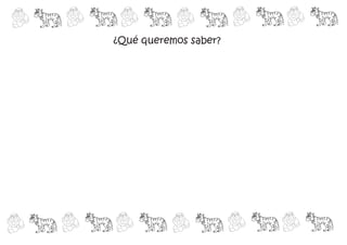 ¿Qué queremos saber?
 