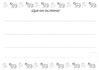 ¿Qué son los felinos?


....................................................................................................................


...................................................................................................................


...................................................................................................................

................................................................................................................


.
 