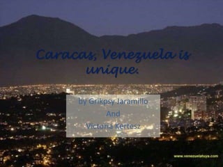 Caracas, Venezuela isunique. byGrikpsy Jaramillo And Victoria Kertesz 