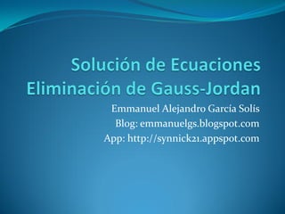 Emmanuel Alejandro García Solís
Blog: emmanuelgs.blogspot.com
App: http://synnick21.appspot.com
 