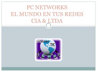 PC NETWORKSEL MUNDO EN TUS REDES CIA & LTDA 