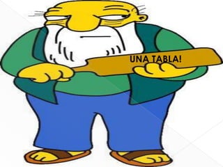 UNA TABLA!
 