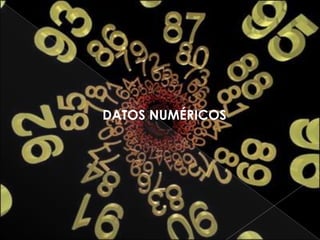 DATOS NUMÉRICOS
 