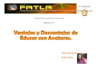 Autor del documento: Rebeca Ríos Campus Andrómeda Programa de Expertos en Elearning Módulo 10   