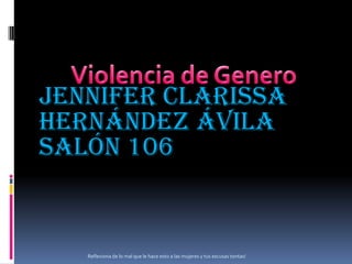Jennifer Clarissa
Hernández Ávila
Salón 106


   Reflexiona de lo mal que le hace esto a las mujeres y tus escusas tontas!
 