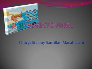 - Onirys Stefany Santillán Macahuachi
 