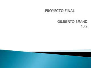 GILBERTO BRAND
           10.2
 