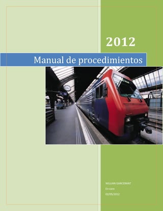 2012
Manual de procedimientos




               WILLIAN GARCERANT
               En-core
               02/05/2012
 