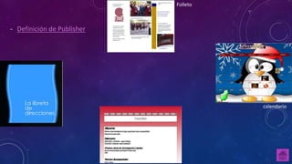 - Definición de Publisher 
Folleto 
calendario 
 