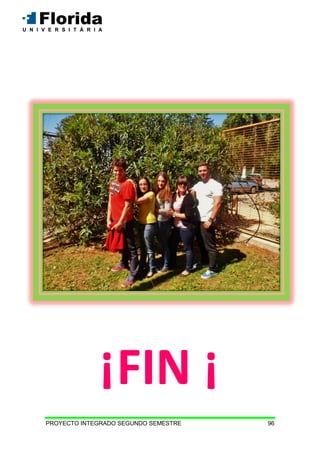 PROYECTO INTEGRADO SEGUNDO SEMESTRE 96
¡FIN ¡
 