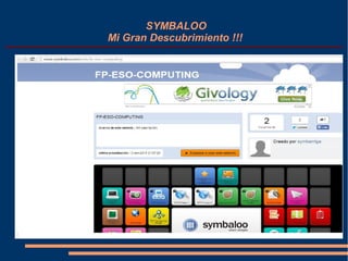 SYMBALOO
Mi Gran Descubrimiento !!!
 