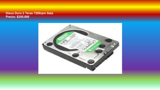 Disco Duro 2 Teras 7200rpm Sata
Precio: $250.000
 