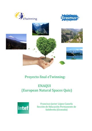 Proyecto final eTwinning:
ENAQUI
(European Natural Spaces Quiz)
 