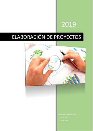 2019
ELABORACIÓN DE PROYECTOS
MENDOZA RADASJESUS
UCV - CIS
16-1-2019
 