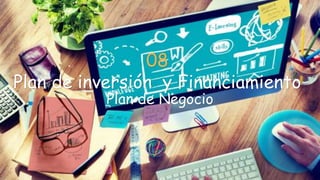 08
Plan de inversión y Financiamiento
Plan de Negocio
 