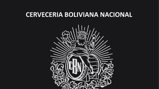 CERVECERIA BOLIVIANA NACIONAL
 